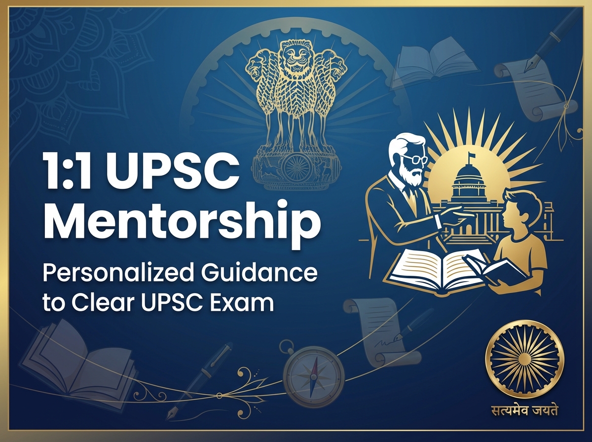 Why 1:1 Mentorship is the Missing Key in UPSC Preparation